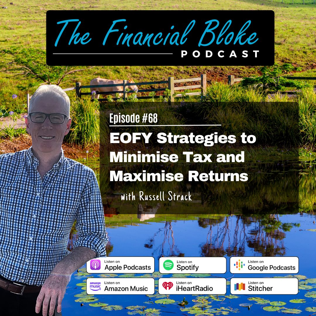 #68: EOFY Strategies to Minimise Tax and Maximise Returns with Russell Strack