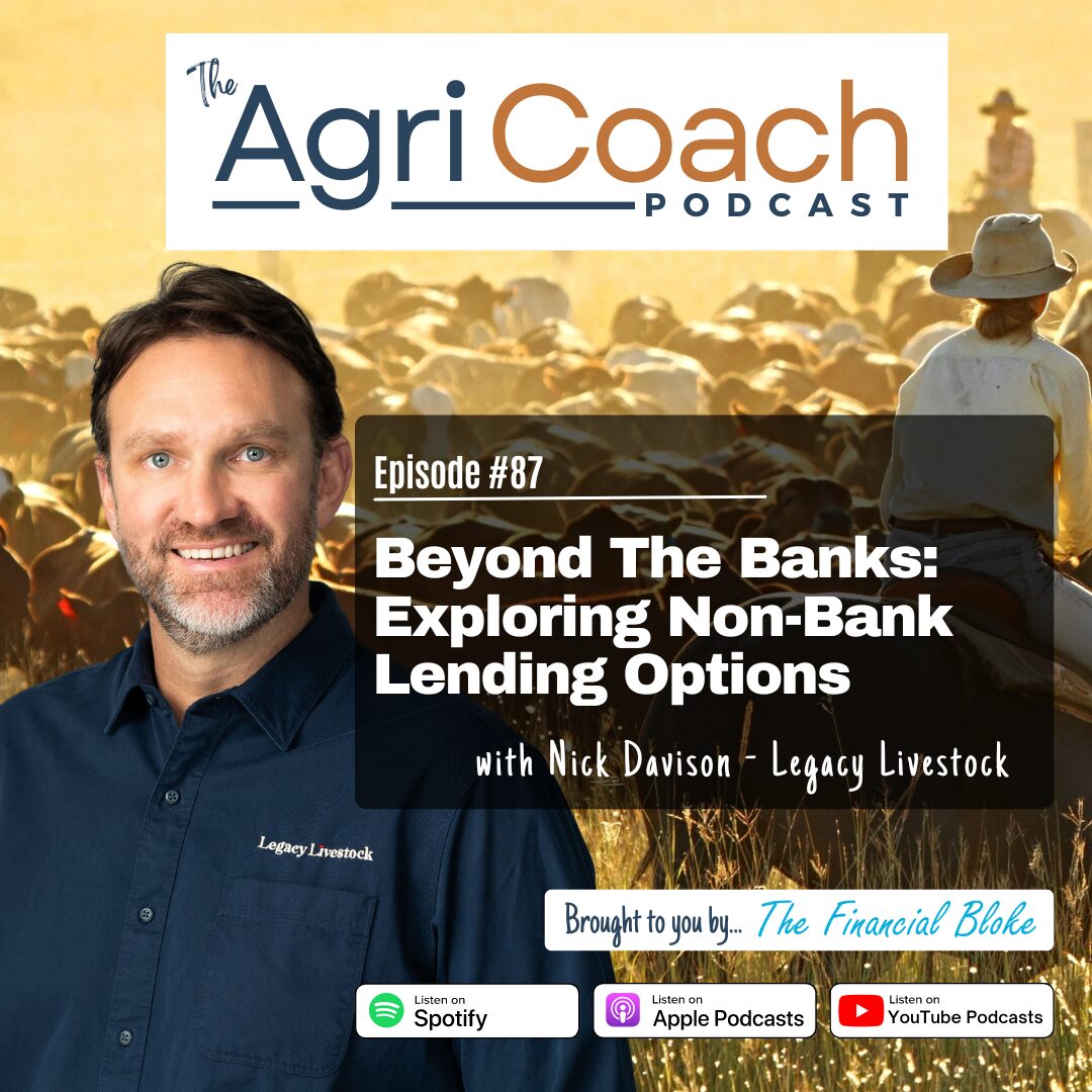 #87: Beyond The Banks: Exploring Non-Bank Lending Options with Nick Davison - Legacy Livestock