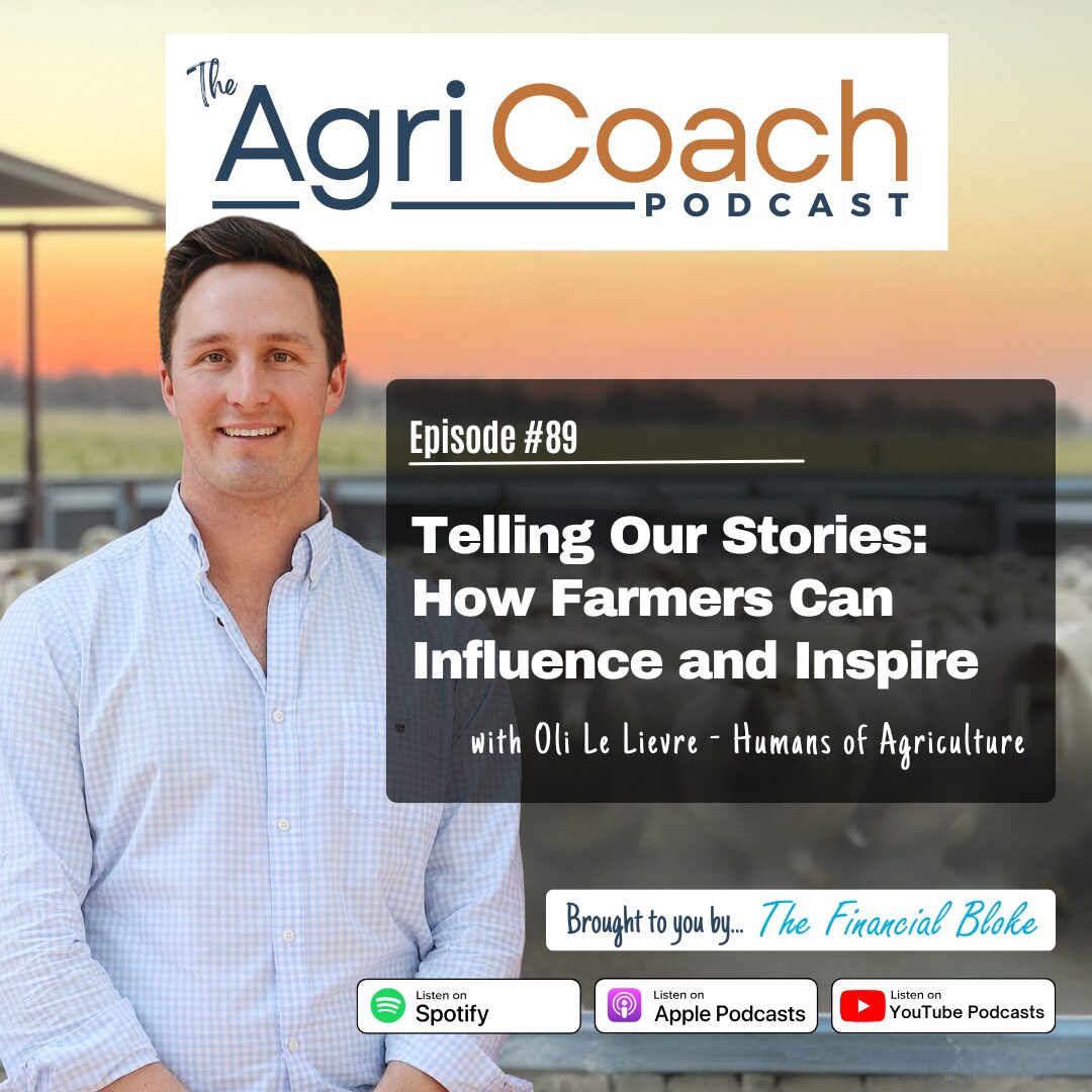 #89: Telling Our Stories: How Farmers Can Influence and Inspire with Oli Le Lievre - Humans of Agriculture