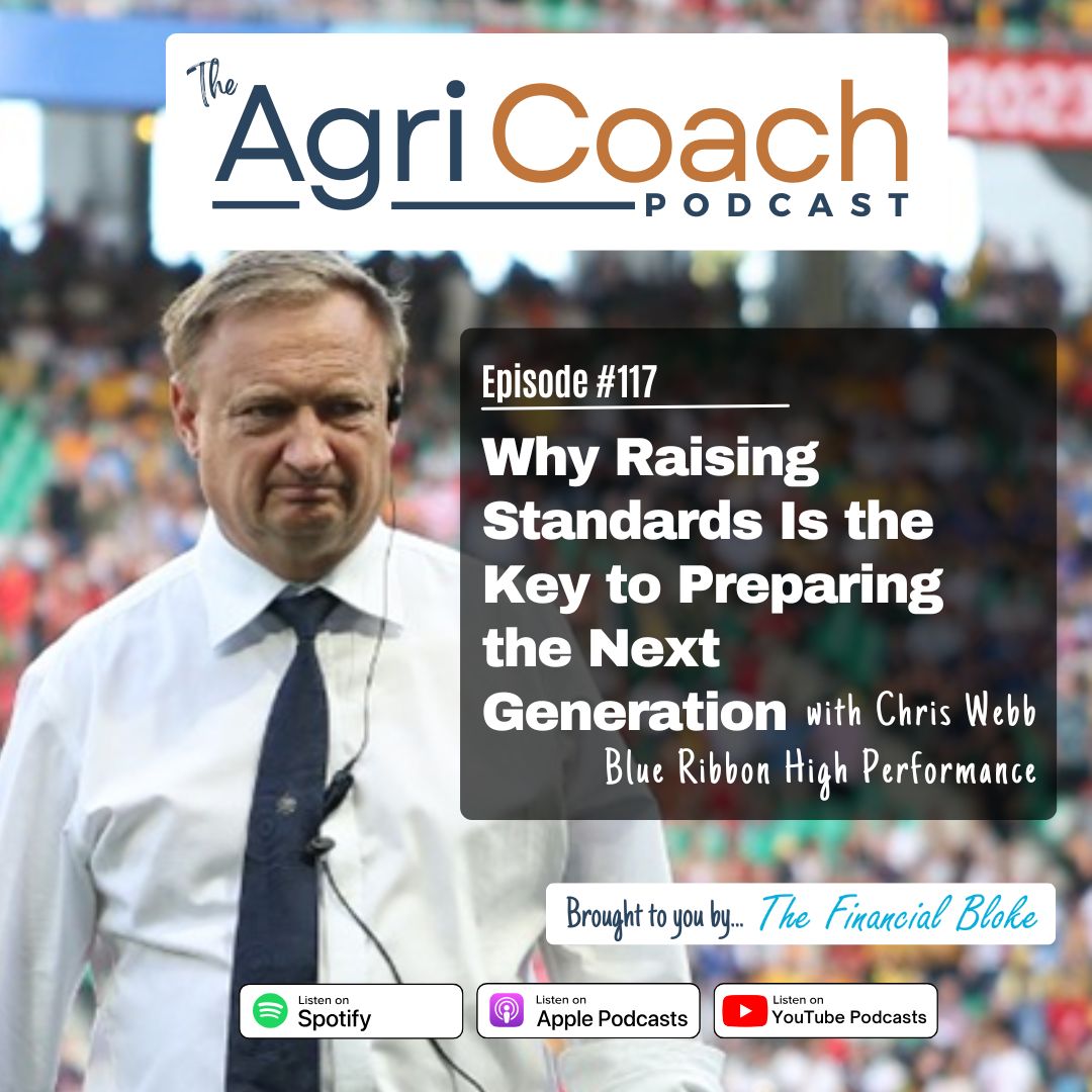#117: Why Raising Standards Is the Key to Preparing the Next Generation with Chris Webb - High Performance Advisor
