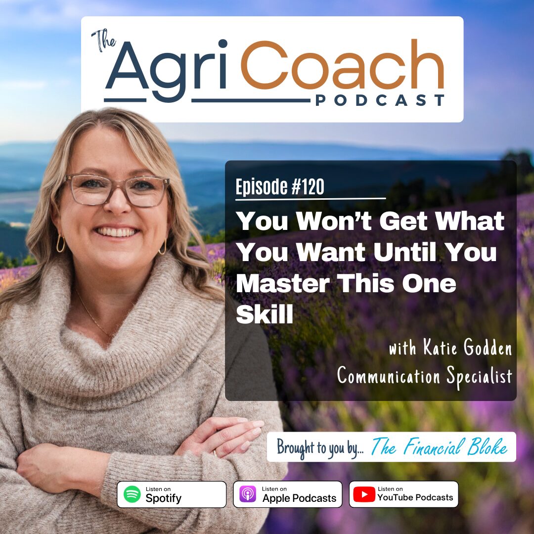 #120: You Won’t Get What You Want Until You Master This One Skill with Katie Godden - Communication Specialist