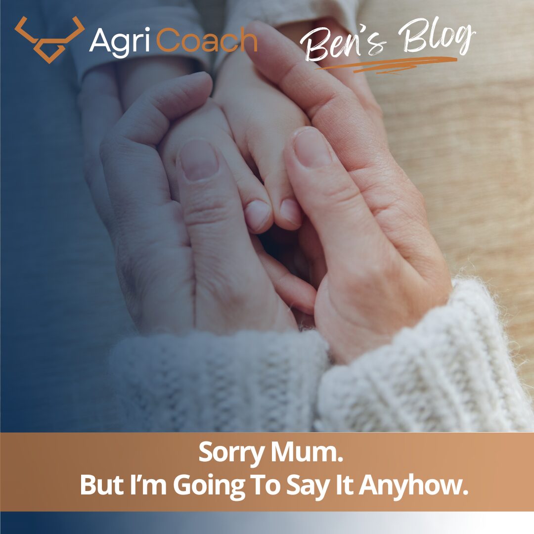 Sorry Mum. But I’m Going To Say It Anyhow.